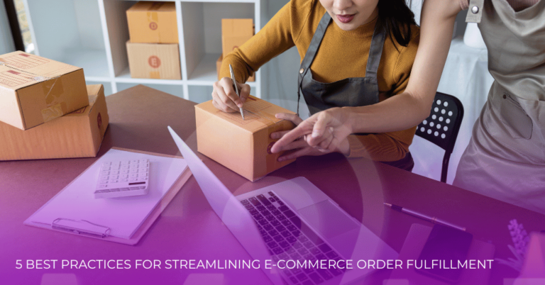 Top 5 Best Practices for E-Commerce Order Fulfillment